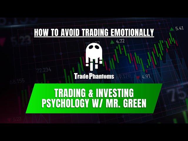 Trading Psychology with Mr. Green