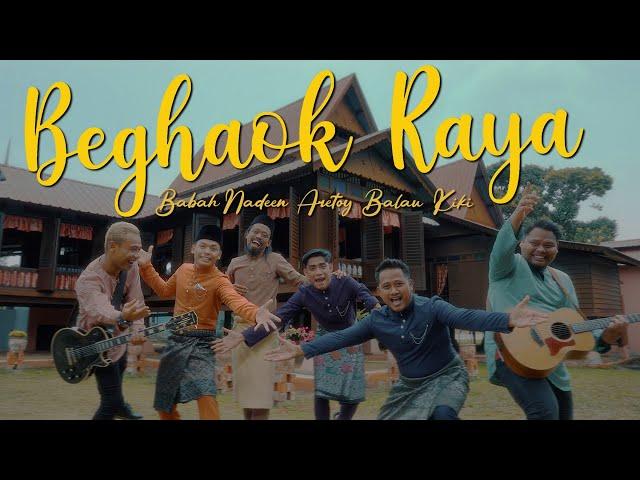 BEGHAOK RAYA - Babah Nadeen, Aretoy, Balau, Kiki (Official MV) HD 4K