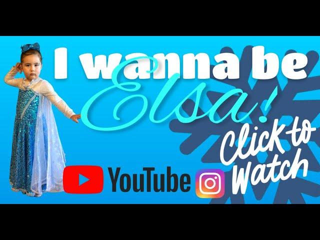 I wanna be Elsa!!!