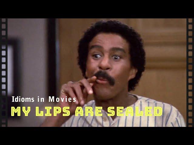 Idioms in movies: My lips are sealed