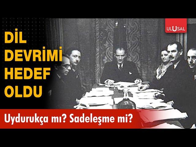 Dil Devrimi hedef oldu: Uydurukça mı, sadeleşme mi?