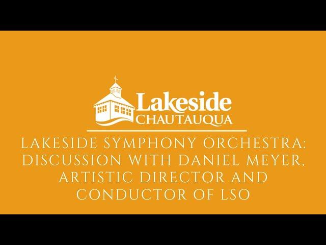 Lakeside Symphony Orchestra Discussion with Daniel Meyer