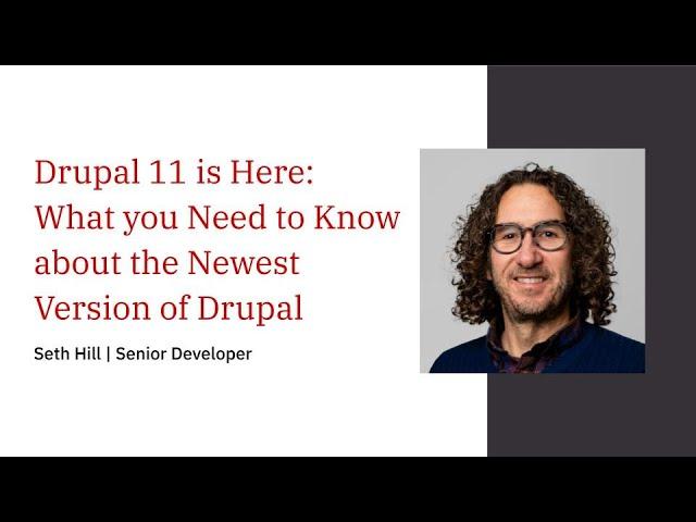 Drupal 11 is Here: What you Need to Know about the Newest Version of Drupal