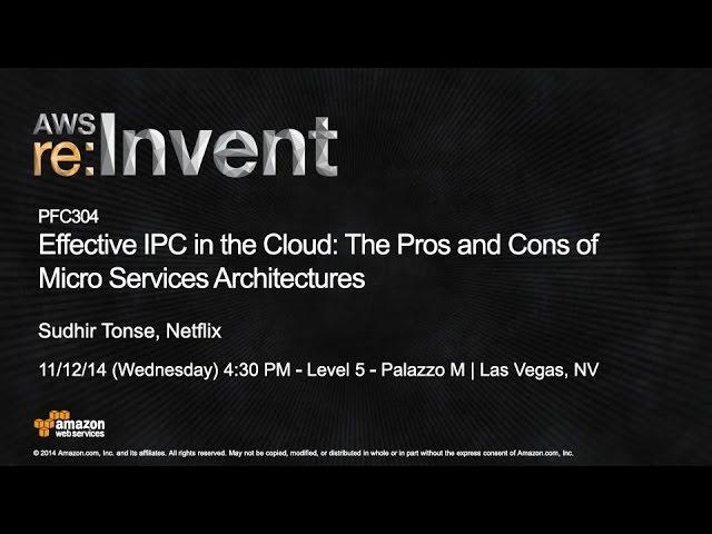 AWS re:Invent 2014 | (PFC304) Interprocess Comms in Cloud: Pros, Cons of Microservices Architectures