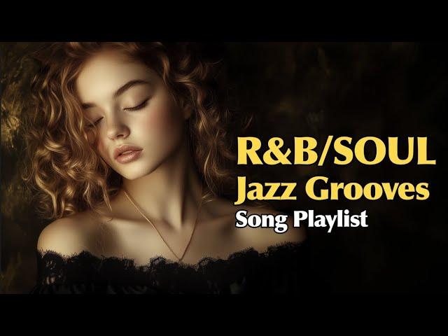 R&B/Soul New Song Playlist | Jazz Grooves Song, soulful melodies, laid-back rhythmic 