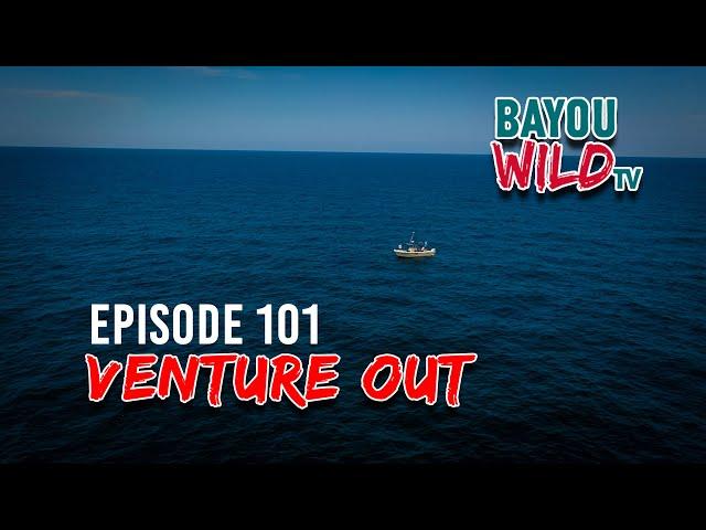 Bayou Wild [ep 101] "VENTURE OUT"