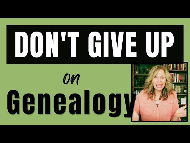 Overcoming Discouragement in Genealogy (Why Continue to Build Your Family Tree)