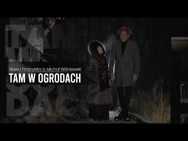 TAM W OGRODACH - MICHAŁ WIŚNIEWSKI & SŁAWA PRZYBYLSKA