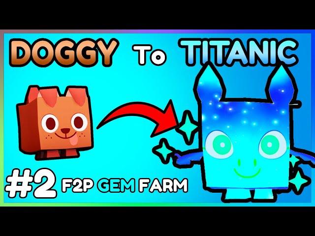 DOGGY to TITANIC #2 (F2P GEM FARM) in Pet Simulator 99 (Ultimate Profit Guide)