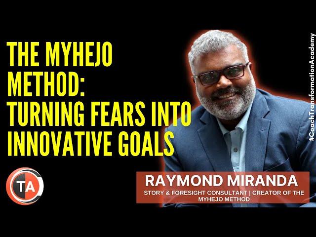 The Myhejo Method - How to turn fears into innovative goals! - Raymond Miranda at our Webinar series