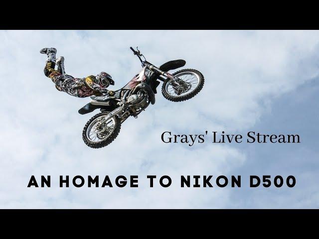 Grays' Live Stream - Why Nikon D500 is still relevant