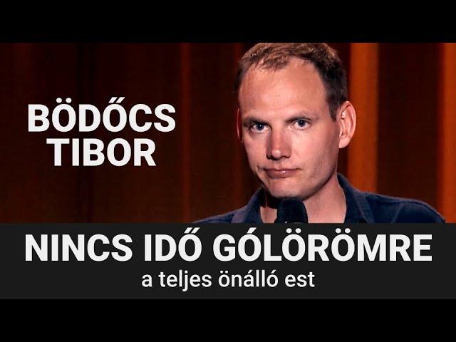 Bödőcs: Nincs idő gólörömre (a teljes önálló est)