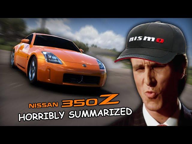 Nissan 350Z: HORRIBLY Summarized