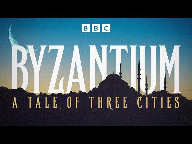 Byzantium: A Tale of Three Cities | BBC Select