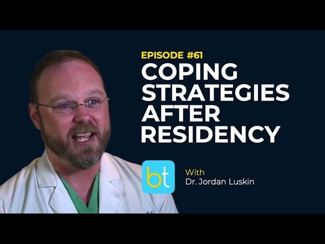 Coping Strategies After Residency w/ Dr. Jordan Luskin | BackTable Urology Podcast Ep. 61