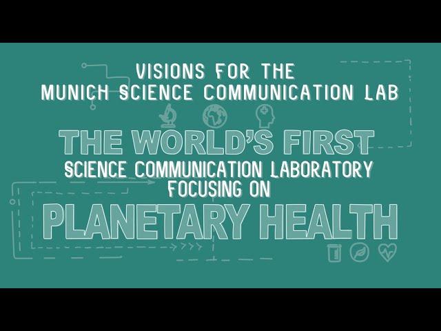 Munich Science Communication Lab: Communicating Planetary Health