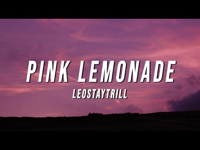 LeoStayTrill - Pink Lemonade (Lyrics)