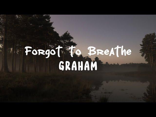 GRAHAM - Forgot to Breathe (Official Lyric Video)