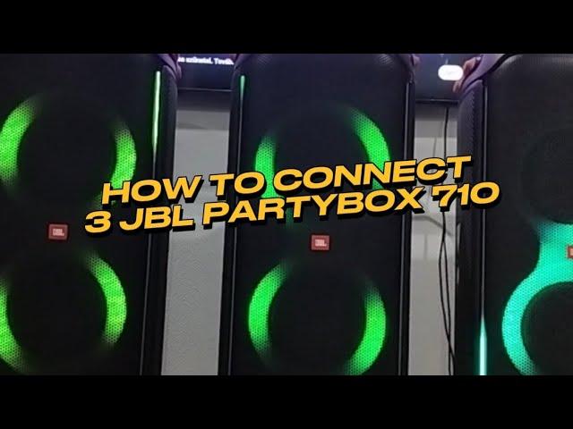 HOW TO CONNECT 3x JBL PARTYBOX 710