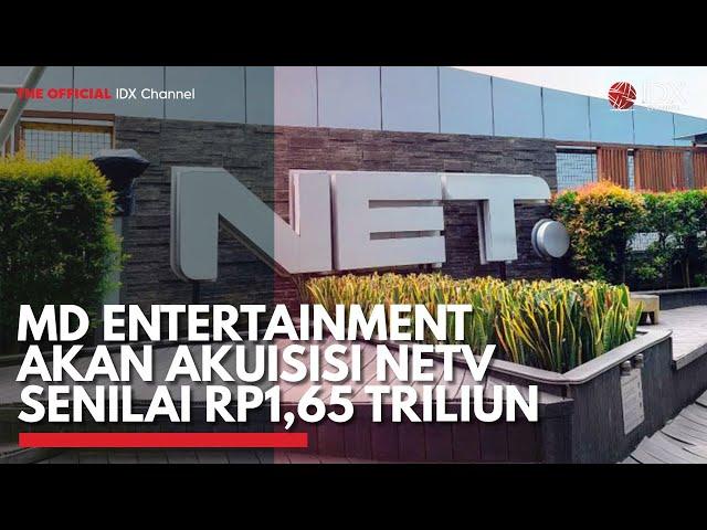 MD Entertainment akan Akuisisi NETV Senilai Rp1,65 Triliun | IDX CHANNEL