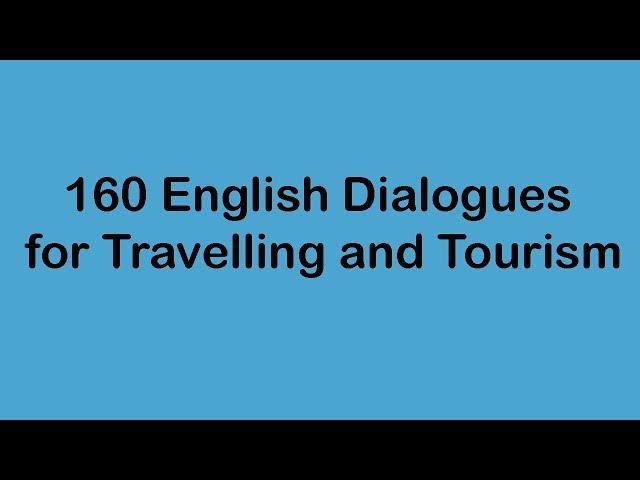 160 English Dialogues for Travelling and Tourism