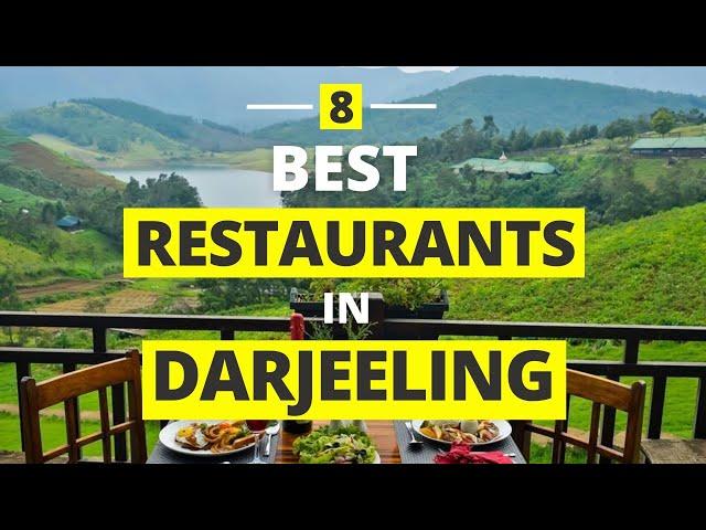 Best Places to Eat in Darjeeling | Best Restaurants in Darjeeling | Darjeeling Tour Guide