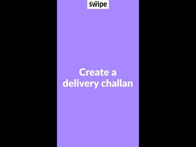 How to create a delivery challan | Swipe Billing App