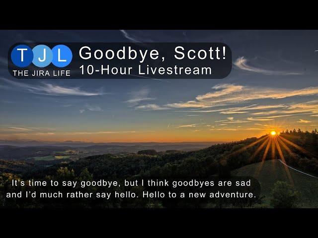 Goodbye, Scott!  10-Hour Livestream!