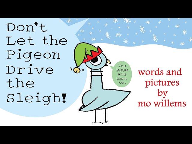 Don’t Let the Pigeon Drive the Sleigh! by Mo Willems | A Pigeon Read Aloud