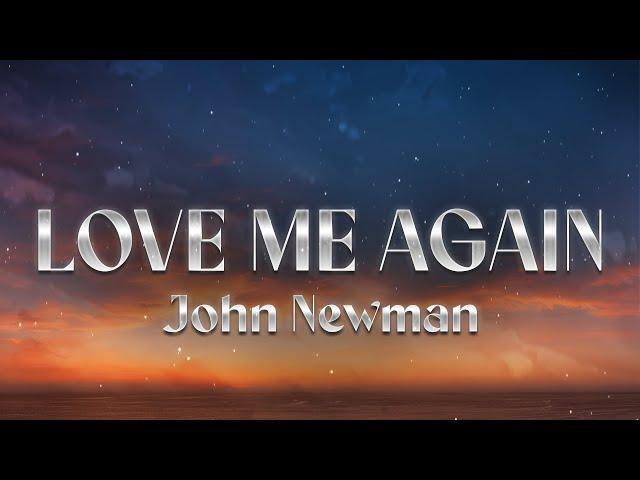 John Newman - Love Me Again (Lyrics)