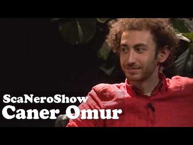 Sca Nero Show - Caner Omur