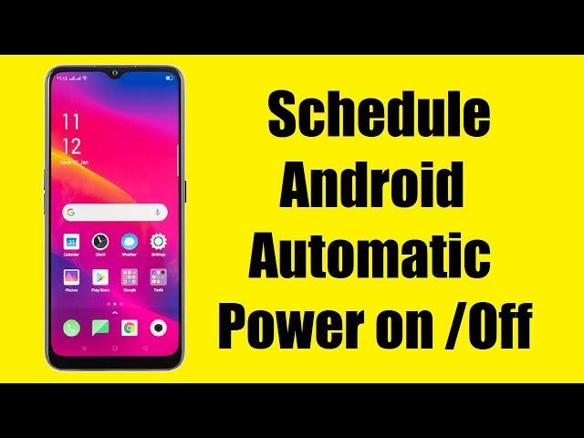 How to set an Android phone to automatically shut down and power on