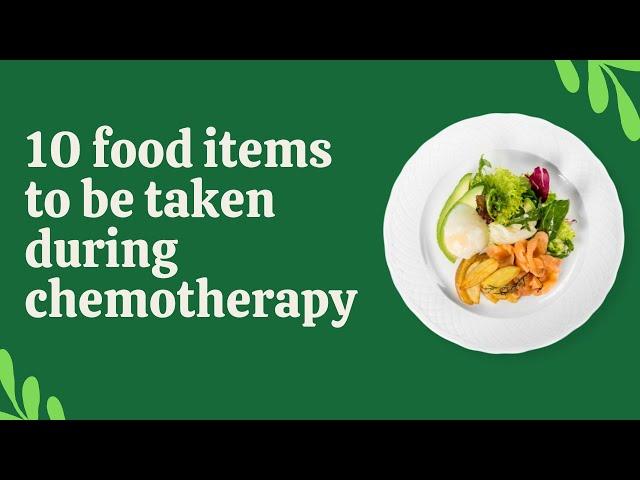 10 Foods To Be Taken During Chemotherapy  | Best Foods During Chemo | CancerFax