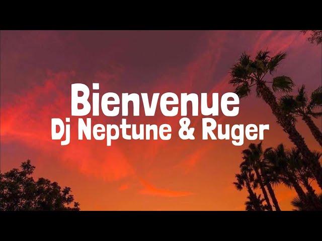 Dj Neptune Ft Ruger - Bienvenue (Lyrics)