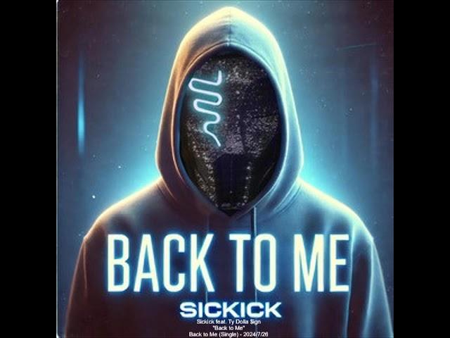 Sickick - Back to Me feat. Ty Dolla $ign