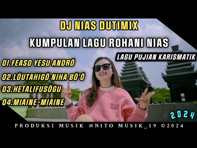 DJ LAGU ROHANI NIAS 2024 TERBARU  FEASO YESU ANDRÖ, HETALIFUSÖGU LAGU NIAS KARISMATIK 2024