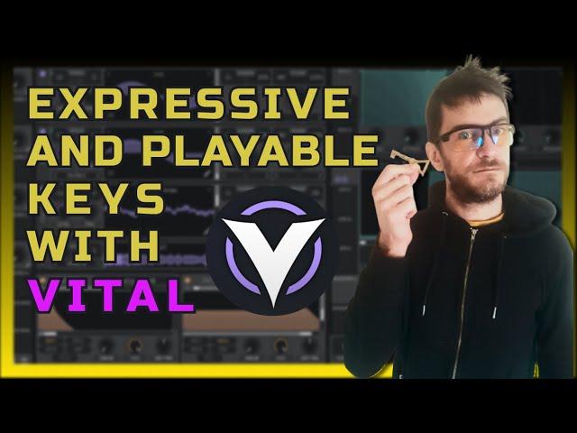 vital vst tutorial : how to make expressive and playable keyboard sounds