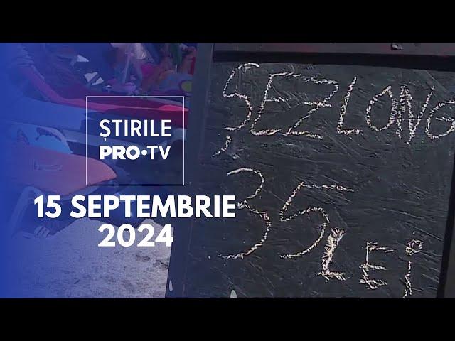 Știrile PRO TV - 15 Septembrie 2024