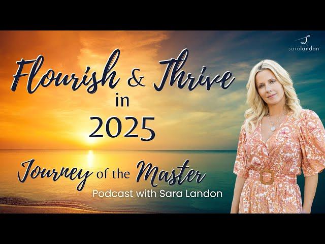 Journey of The Master Podcast – Flourish and Thrive in 2025!