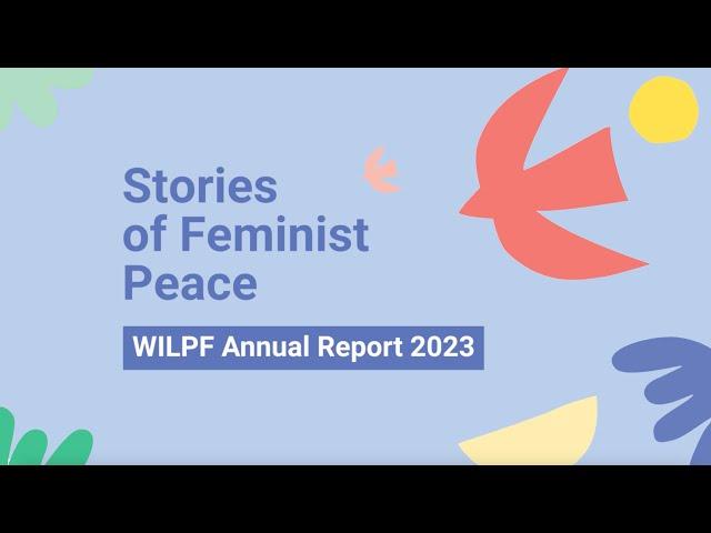 Stories of Feminist Peace 2023 – WILPF's Annual Report Video