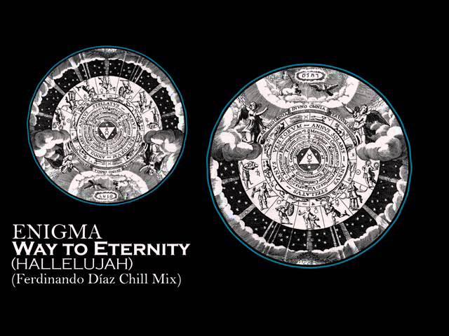 Way to Eternity (Hallelujah) (Ferdinando Díaz Chill Mix) - Enigma