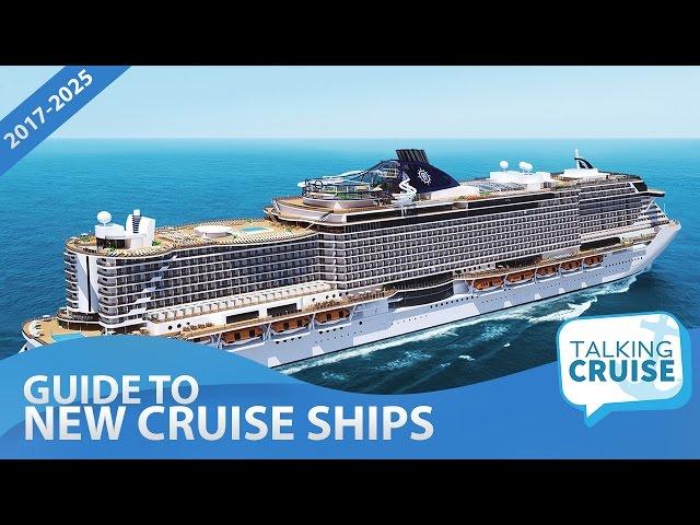 The Comprehensive Guide to New Cruise Ships (2017-2025)