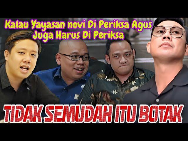 TIDAK SEMUDAH ITU  BOTAK: KALAU YAYASAN TEH NOVI SAJA DI AUDIT AGUS JUGA HARUS DI AUDIT JUGA