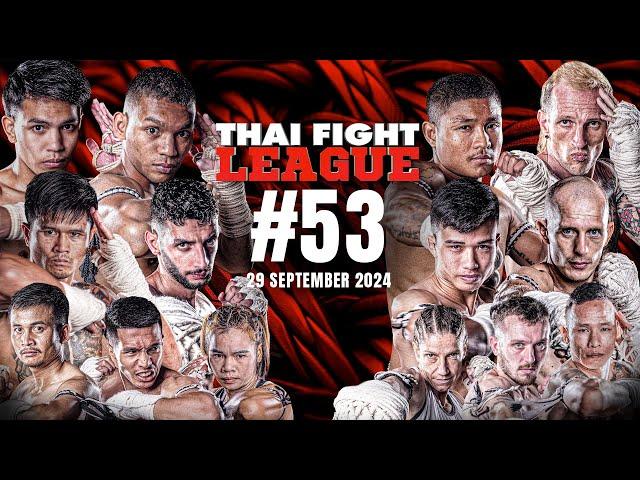 THAI FIGHT LEAGUE #53 | ISUZU Thailand Championship | 29 ก.ย. 67 [FULL]