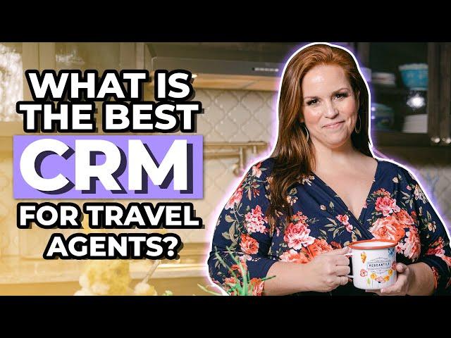 Which CRM Is Best For Travel Agents