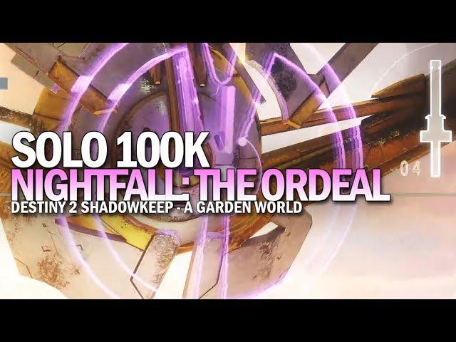 Solo 100k Nightfall The Ordeal (A Garden World 950 Power) [Destiny 2 Shadowkeep]