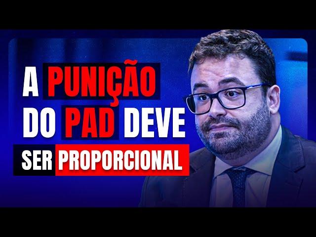[DEFESA PAD] A Punição do PAD deve ser proporcional