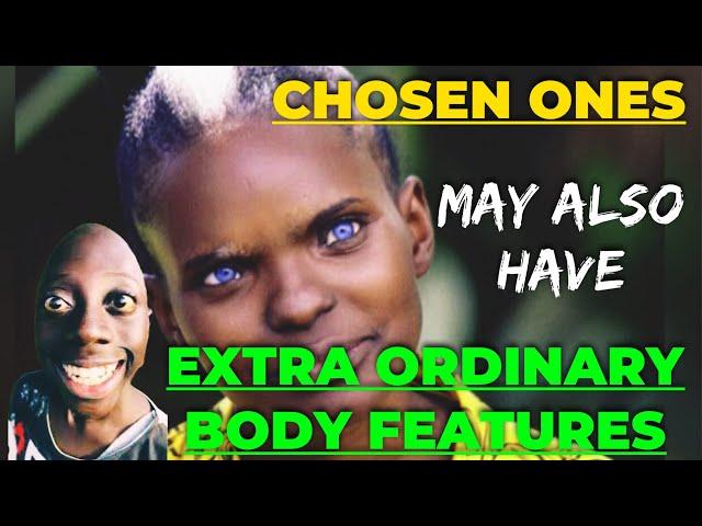 CHOSEN ONES WITH EXTRA ORDINARY BODY FEATURES ️(OUT OF THIS WORLD)Watch this video)