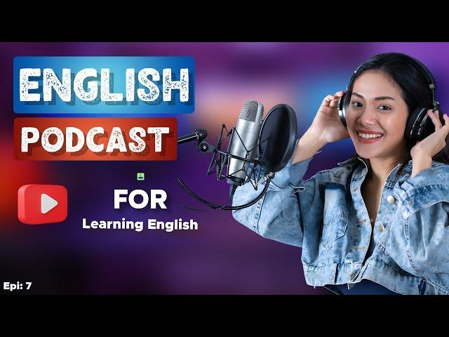 Learn English With Podcast Conversation  Episode 7 | English Podcast For Beginners #englishpodcast