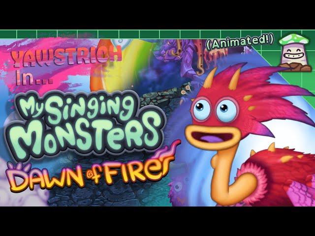 ADULT YAWSTRICH in DAWN OF FIRE?! [Animated] (My Singing Monsters)